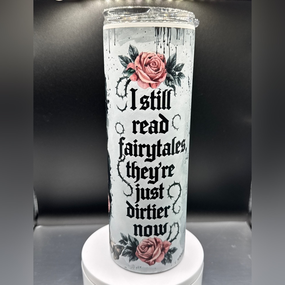 “I Still Read Fairytales, They’re Just Dirtier Now” Glow Tumbler 🖤📚✨